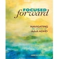 thumbnail image 1 of Focused Forward: Naviguer dans les Tempêtes des Adultes ADHD, 1 of 1