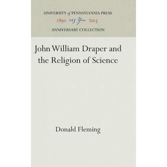 Anniversary Collection John William Draper and the Religion of Science, (Hardcover)