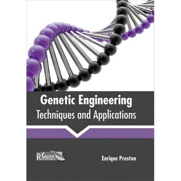 Genetic Engineering: Techniques and Applications (Hardcover)