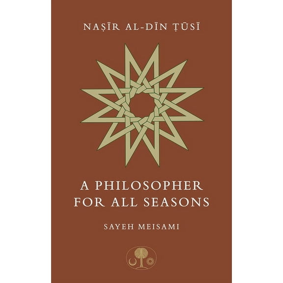 Nasir al-Din Tusi: A Philosopher for All Seasons