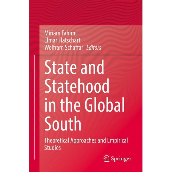 State and Statehood in the Global South: Theoretical Approaches and Empirical Studies, (Paperback)