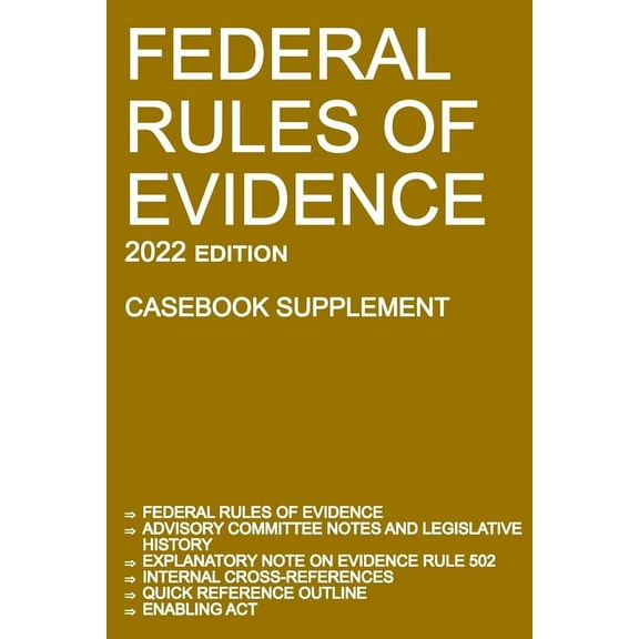 Federal Rules of Evidence; 2022 Edition (Casebook Supplement): With Advisory Committee notes, Rule 502 explanatory note,, (Paperback)