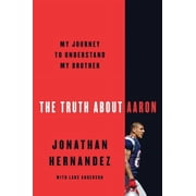 The Truth About Aaron: My Journey to Understand My Brother - Hardcover