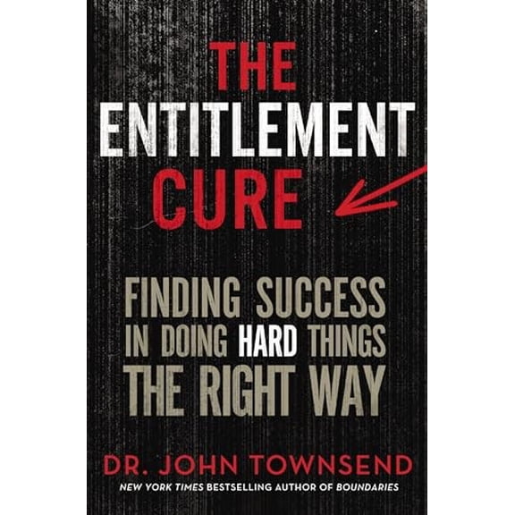 Pre-Owned The Entitlement Cure: Finding Success in Doing Hard Things the Right Way (Hardcover) 0310330521 9780310330523