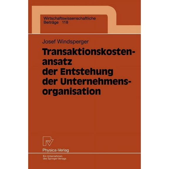 Wirtschaftswissenschaftliche Beiträge Transaktionskostenansatz Der Entstehung Der Unternehmensorganisation, Book 118, (Paperback)
