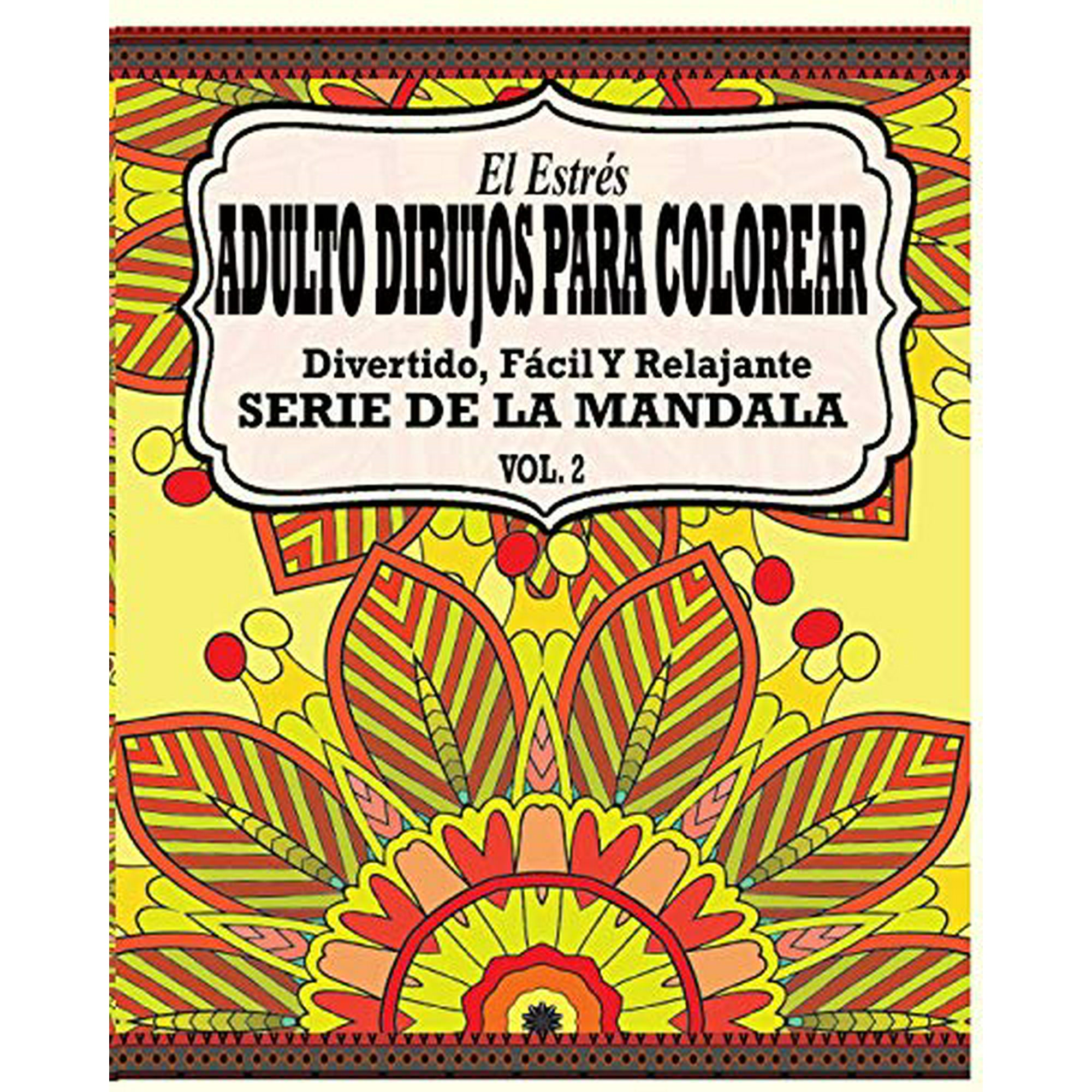El Estrés Adultos Dibujos Para Colorear: Divertido, Fácil y Relajante Serie  de la Mandala (Vol. 2) (Spanish Edition) | Walmart Canada