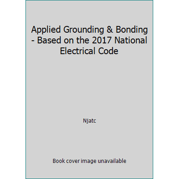 Pre-Owned Applied Grounding & Bonding - Based on the 2017 National Electrical Code (Hardcover) 1935941240 9781935941248