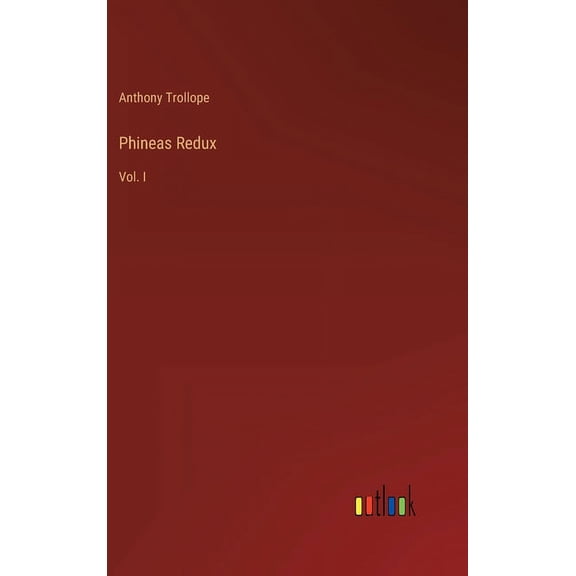 Phineas Redux: Vol. I (Hardcover)