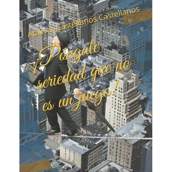 ¡Póngale seriedad que no es un juego! (Paperback)