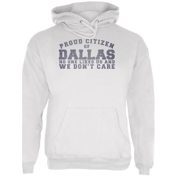 proud no one likes dallas white adult hoodie