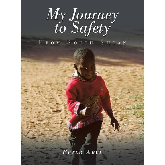 My Journey to Safety: From South Sudan (Paperback)