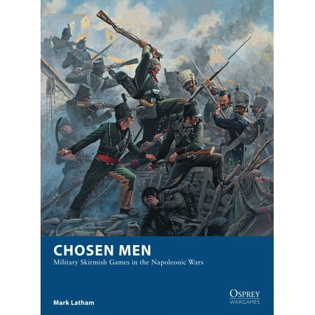 Chosen Men : Military Skirmish Games in the Napoleonic (Best Napoleonic War Games)