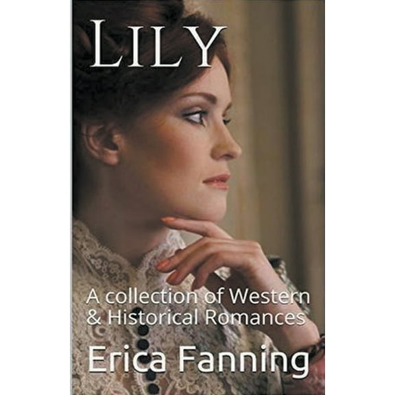 Lily A Collection of Western & Historical Romance, (Paperback)