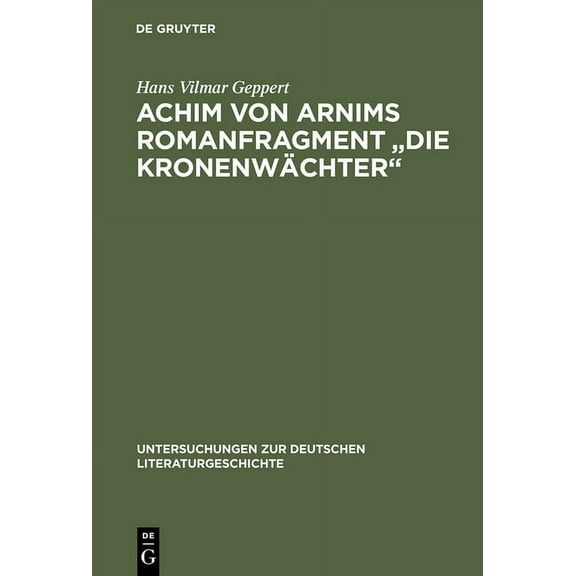 Untersuchungen Zur Deutschen Literaturge Achim Von Arnims Romanfragment "Die Kronenwachter", Book 24, (Hardcover)