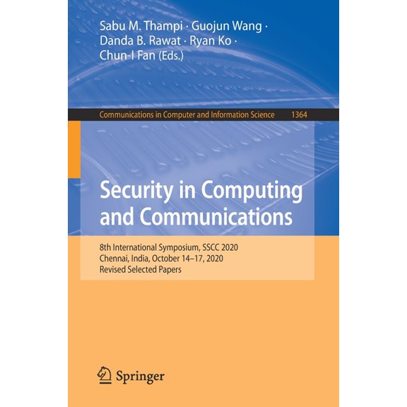 Communications in Computer and Informati Security in Computing and Communications: 8th International Symposium, Sscc 2020, Chennai, India, October 14-17, 2020, R, Book 1364, (Paperback)