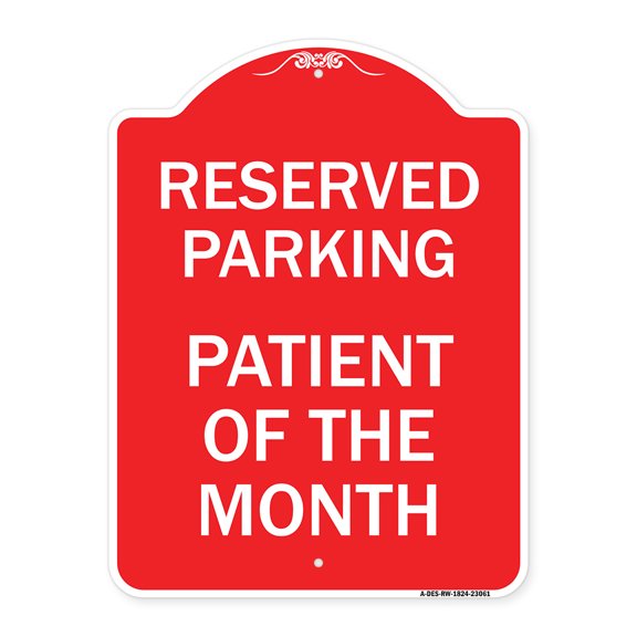 SignMission A-DES-RW-1824-23061 18 x 24 in. Designer Series Sign - Reserved Parking Patient of the Month, Red & White
