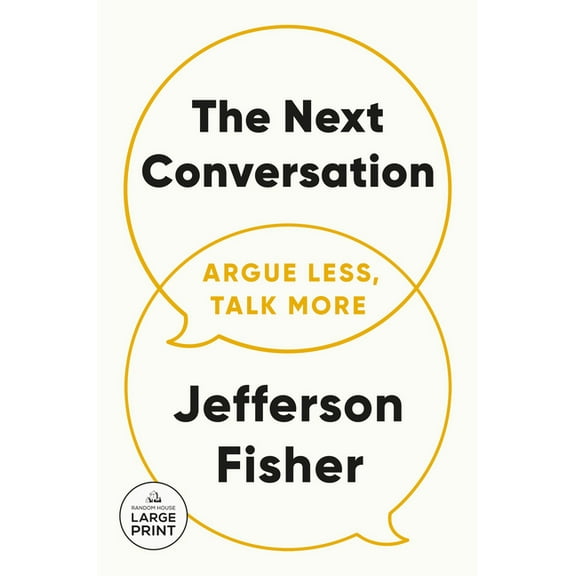 The Next Conversation: Argue Less, Talk More, (Paperback)
