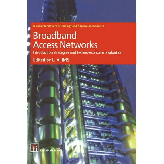 Telecommunications Technology & Applicat Broadband Access Networks: Introduction Strategies and Techno-Economic Evaluation, (Hardcover)