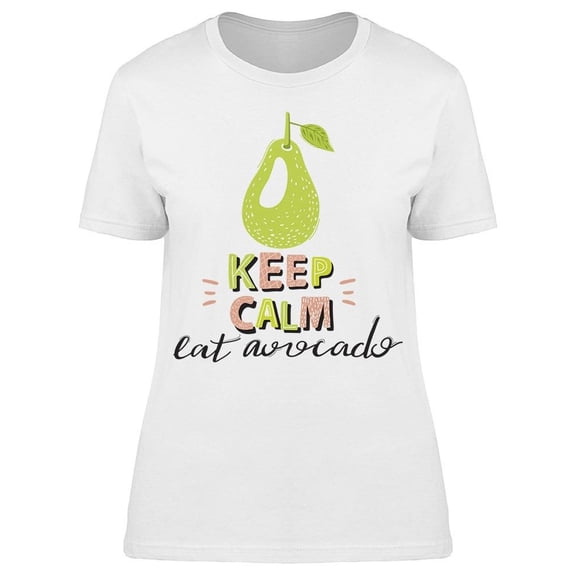 Keep Calm, Avocados Tee Women's -Image by Shutterstock