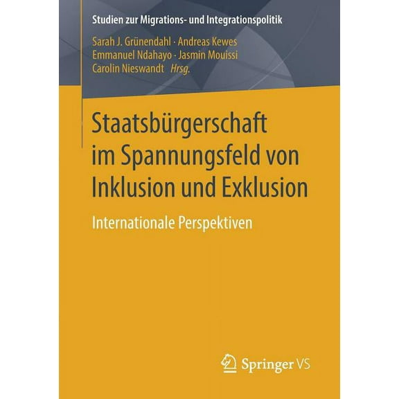 Studien Zur Migrations- Und Integrations StaatsbÃ¼rgerschaft Im Spannungsfeld Von Inklusion Und Exklusion: Internationale Perspektiven, (Paperback)