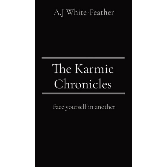 The Karmic Chronicles: Face yourself in another, (Hardcover)