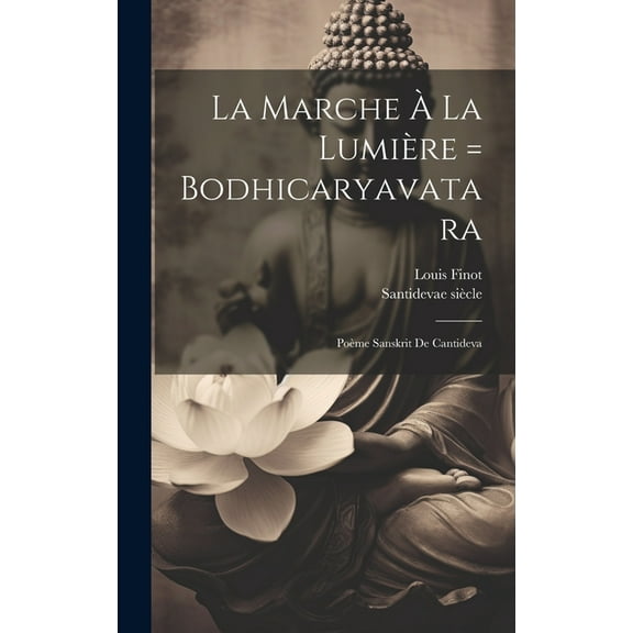 La Marche À La Lumière = Bodhicaryavatara (Hardcover)