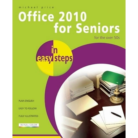 In Easy Steps: Office 2010 for Seniors in Easy Steps (Paperback)