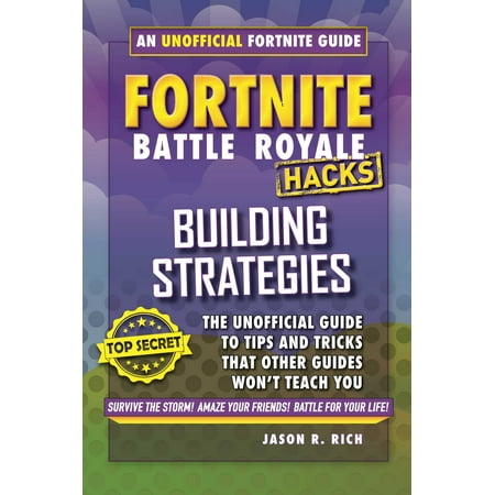 fortnite battle royale hacks building strategies an unofficial guide to tips and tricks that other guides won t teach you hardcover walmart com - fortnite building strategy