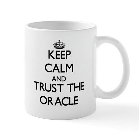 

CafePress - Keep Calm And Trust The Oracle Mugs - 11 oz Ceramic Mug - Novelty Coffee Tea Cup