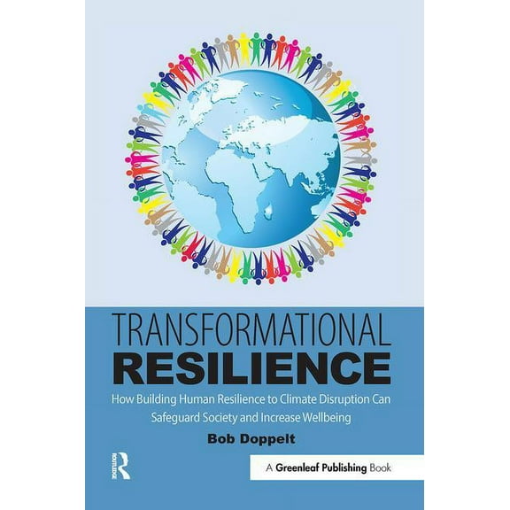 Transformational Resilience: How Building Human Resilience to Climate Disruption Can Safeguard Society and Increase Well, (Paperback)