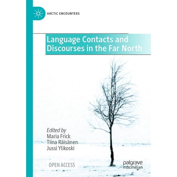 Arctic Encounters Language Contacts and Discourses in the Far North, (Paperback)