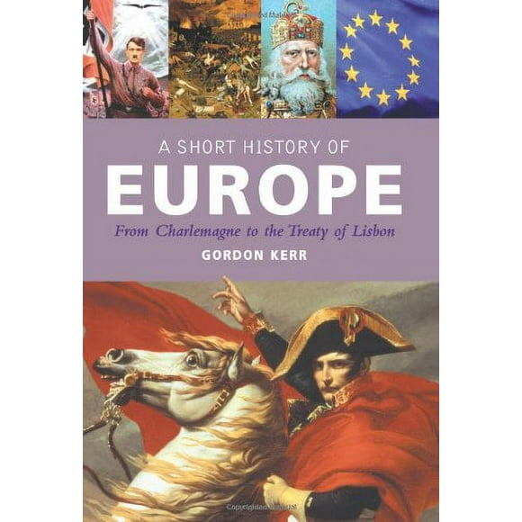A Short History of Europe: From Charlemagne to the Treaty of Lisbon