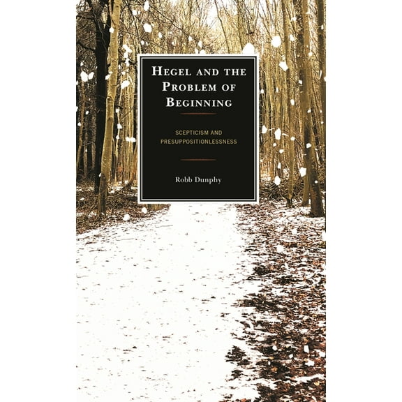 Hegel and the Problem of Beginning: Scepticism and Presuppositionlessness, (Paperback)