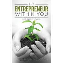 The Entrepreneur within You : The inspirational journey for your business starts here (Paperback)