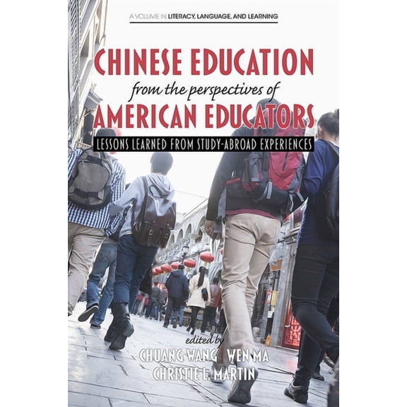 Literacy, Language and Learning Chinese Education from the Perspectives of American Educators: Lessons Learned from Study-Abroad Experiences, (Paperback)