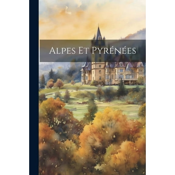 Alpes et Pyrénées (Paperback)