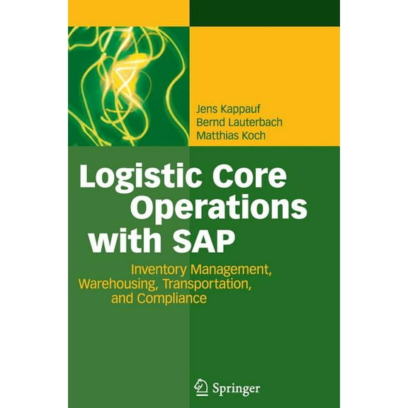 Logistic Core Operations with SAP: Inventory Management, Warehousing, Transportation, and Compliance, (Paperback)