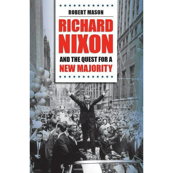 Richard Nixon and the Quest for a New Majority, (Paperback)