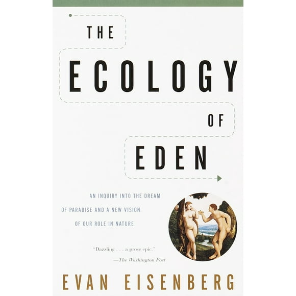 Pre-Owned The Ecology of Eden: An Inquiry into the Dream of Paradise and a New Vision of Our Role in Nature (Paperback) 0375705600 9780375705601