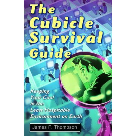 Pre-Owned The Cubicle Survival Guide: Keeping Your Cool in the Least Hospitable Environment on Earth (Paperback) 0812976762 9780812976762
