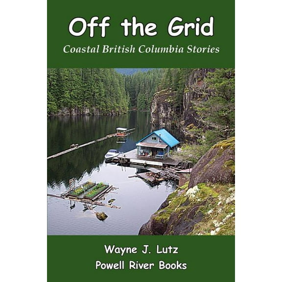 Off the Grid: Coastal British Columbia Stories, (Paperback)
