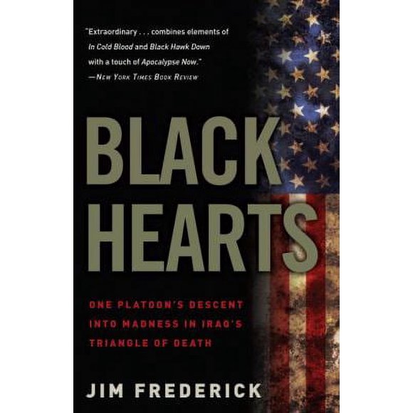Pre-Owned Black Hearts : One Platoon's Descent into Madness in Iraq's Triangle of Death 9780307450760
