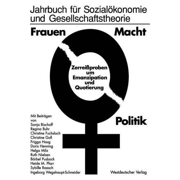 Jahrbuch FÃ¼r SozialÃ¶konomie Und Gesellsc Frauen -- Macht -- Politik: ZerreiÃproben Um Emanzipation Und Quotierung, (Paperback)