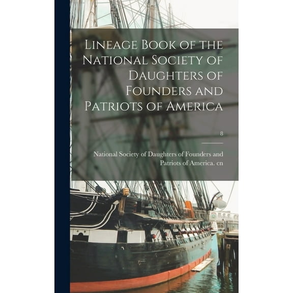 Lineage Book of the National Society of Daughters of Founders and Patriots of America; 8 (Hardcover)