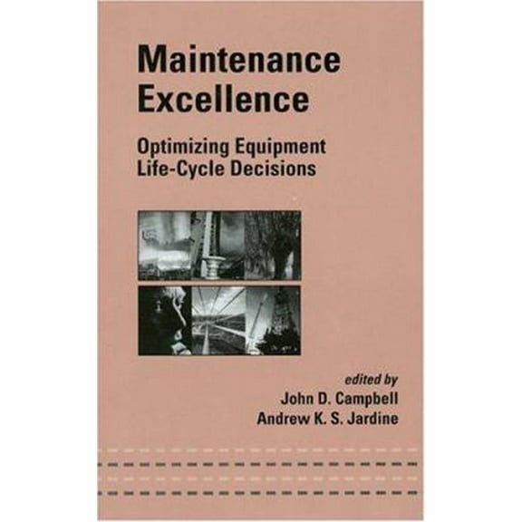 Pre-Owned Maintenance Excellence: Optimizing Equipment Life-Cycle Decisions (Mechanical Engineering) (Hardcover) 0824704975 9780824704971
