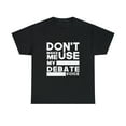 thumbnail image 2 of Debate Teams - Don't Make Me Use My Debate Voice TShirt, 2 of 2