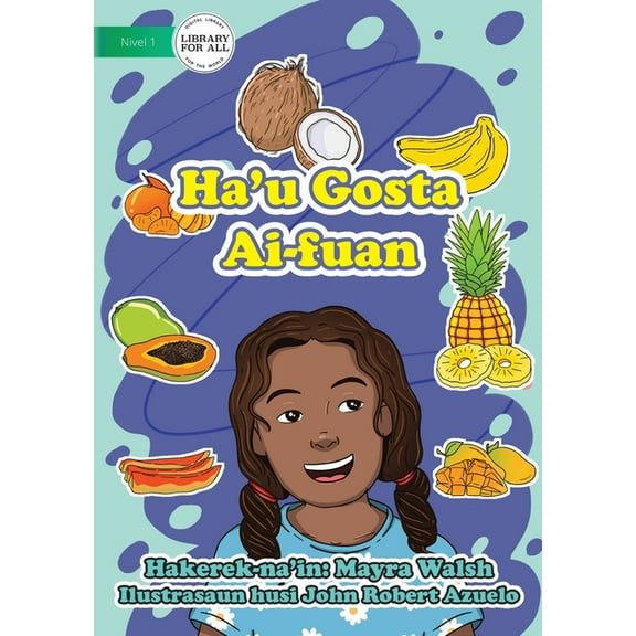 I Like Fruit - Ha'u Gosta Ai-fuan, (Paperback)