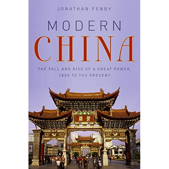 Pre-Owned Modern China: The Fall and Rise of a Great Power, 1850 to the Present (Hardcover) 0061661163 9780061661167