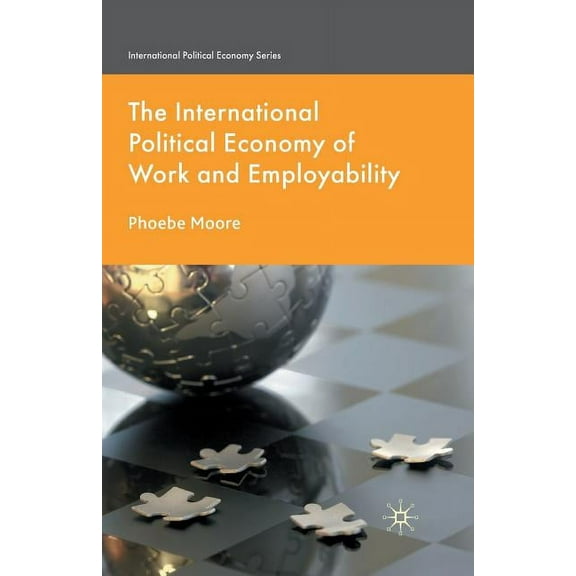 International Political Economy The International Political Economy of Work and Employability, (Paperback)