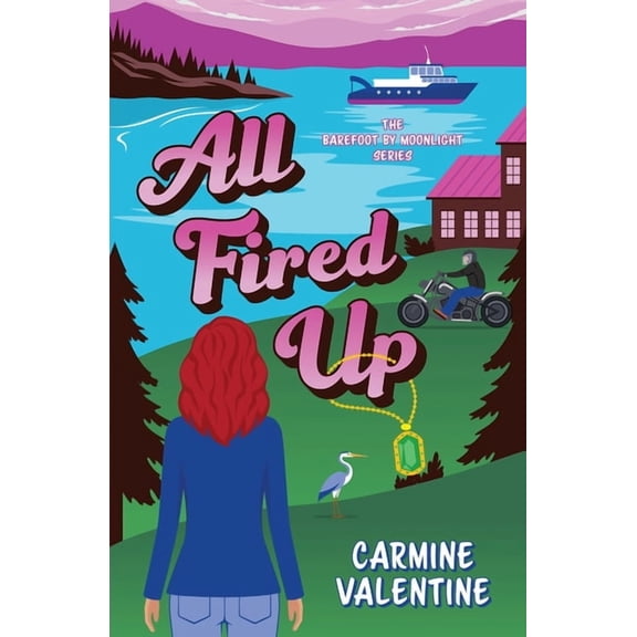 The Barefoot by Moonlight All Fired Up: Romance and Intrigue on a Pacific Northwest Island, Book 1, (Paperback)